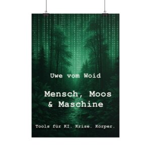Poster "Mensch, Moos & Maschine: Tools für KI. Krise. Körper."